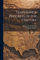 Temperance Progress of the Century 1022203746 Book Cover