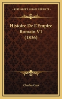 Histoire De L'Empire Romain V1 (1836) 1160114501 Book Cover