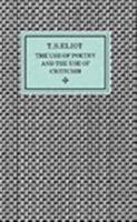 The Use of Poetry and Use of Criticism: Studies in the Relation of Criticism to Poetry in England (The Charles Eliot Norton Lectures) 0674931505 Book Cover