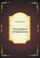 The Kingdom of Afghanistan 1241086729 Book Cover