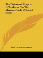 The Eighteenth Chapter Of Leviticus Not The Marriage Code Of Israel 1161933379 Book Cover