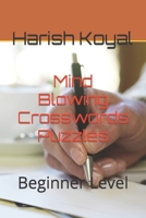 Mind Blowing Crosswords Puzzles: Beginner Level B0BBJRN163 Book Cover