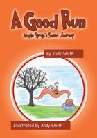 A Good Run: Maple Syrup's Sweet Journey 1478781521 Book Cover