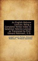 An English-hebrew Lexicon: Being A Complete Verbal Index To Gesenius' Hebrew Lexicon As Translated By Prof. Edward Robinson 1017489858 Book Cover