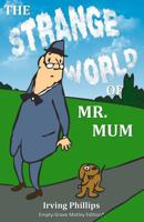 The Strange World of Mr. Mum 1466493623 Book Cover