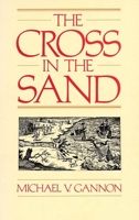 Cross in the Sand: The Early Catholic Church in Florida, 1513-1870 0813007763 Book Cover