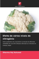 Efeito de vários níveis de nitrogênio: Sobre parâmetros de crescimento e produção de diferentes variedades de couve-flor (Brassica oleraceae var. Botrytis) em Lamjung, Nepal 6206102149 Book Cover
