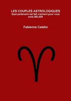 LES COUPLES ASTROLOGIQUES Quel partenaire est fait vraiment pour vous amis BELIER (French Edition) 2955785431 Book Cover