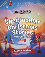 Spectacular Christmas Stories for Children 4-8: 25 Stories about the Charms of Christmas B0CQ5BLK6M Book Cover