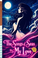 The Songs of the Seas to My Love 6502113001 Book Cover