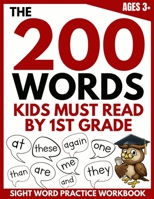 The 200 Words Kids Must Read by 1st Grade: Sight Word Practice Workbook 1913357309 Book Cover