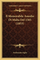 Il Memorabile Assedio Di Malta Del 1565 (1853) 1166752941 Book Cover