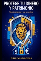 Protege tu Dinero y Patrimonio: Tipos de empresas y cual te conviene B0FWKBQLT4 Book Cover