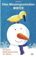Elkes Minutengeschichten: Winter - 40 kleine Wintergeschichten für Kinder 1494923459 Book Cover