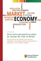 Uma outra perspectiva sobre as causas da crise no Brasil 6139804817 Book Cover