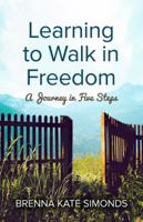 Learning to Walk in Freedom 0991136608 Book Cover