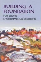 Building a Foundation for Sound Environmental Decisions 0309057957 Book Cover