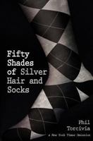 Fifty Shades of Silver Hair and Socks 1475299850 Book Cover