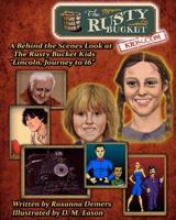 The Rusty Bucket Kids A Behind-the-Scenes Look at The Rusty Bucket Kids "Lincoln, Journey to 16" 1935711040 Book Cover