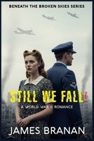 Still We Fall: A World War II Romance (Beneath the Broken Skies) B0GRGBZCYX Book Cover