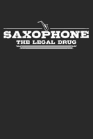 Saxophone - The legal drug: 6 x 9 (A5) Graph Paper Squared Notebook Journal Gift For Saxophonists And Saxophone Players (108 Pages) 1671819446 Book Cover