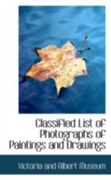 Classified List of Photographs of Paintings and Drawings 1022082485 Book Cover