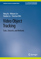 Video Object Tracking: Tasks, Datasets, and Methods 3031446593 Book Cover