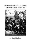 Scottish Transatlantic Merchants, 1611-1785 0806353546 Book Cover