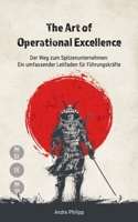 The Art of Operational Excellence: Der Weg zum Spitzenunternehmen 3758341272 Book Cover