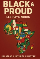 Black & Proud – les pays noirs: Édition atlas culturel illustré (French Edition) B0FJ92G1RB Book Cover