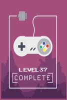 Level 37 Complete: Level Unlocked Gamer Birthday Gift for Boys and girls Journal/Notebook Blank Lined Ruled 120 Pages 6x9 1661923879 Book Cover