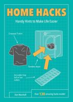 Home Hacks: Handy Hints to Make Life Easier 1849539154 Book Cover