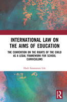 International Law on the Aims of Education: The Convention on the Rights of the Child as a Legal Framework for School Curriculums 036768232X Book Cover