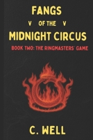 Fangs of the Midnight Circus: Book Two: The Ringmasters' Game B0FKNKPPZ9 Book Cover