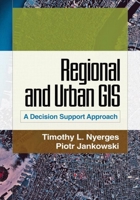 Regional and Urban GIS: A Decision Support Approach 160623336X Book Cover