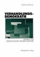 Verhandlungsdemokratie: Beitrage Zur Vergleichenden Regierungslehre 3531141341 Book Cover