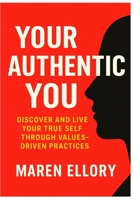 Your Authentic You: Discover and Live Your True Self through Values-Driven Practices B0FJLC3WXW Book Cover