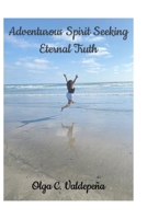 Adventurous Spirit Seeking Eternal Truth B08KYZ9H3H Book Cover