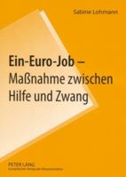 Ein-Euro-Job - Maßnahme Zwischen Hilfe Und Zwang 3631562179 Book Cover
