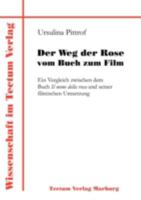 Der Weg der Rose vom Buch zum Film. Ein Vergleich zwischen dem Buch Il nome della rosa und seiner filmischen Umsetzung 3828883826 Book Cover