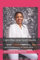 I am the one God loves: I am a testimony of God's love B0BN5497NY Book Cover
