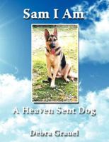 Sam I Am a Heaven Sent Dog 1434359824 Book Cover