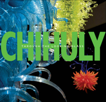 Chihuly: Through the Looking Glass 0878467645 Book Cover