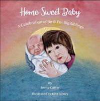 Home Sweet Baby: A Celebration of Birth for Big Siblings 1950916030 Book Cover