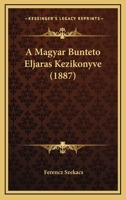 A Magyar Bunteto Eljaras Kezikonyve (1887) 1167550765 Book Cover