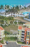 Lost In Puerto Rico: a comedy B0H6TN1RRX Book Cover