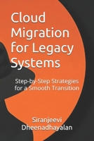 Cloud Migration for Legacy Systems: Step-by-Step Strategies for a Smooth Transition B0DS91Z33P Book Cover