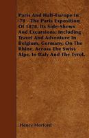 Paris and Half-Europe in '78: The Paris Exposition of 1878, Its Side-Shows and Excursions 1357519524 Book Cover