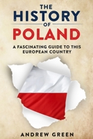 The History of Poland: A Fascinating Guide to this European Country B08KFWM7KP Book Cover