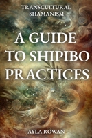 Transcultural Shamanism: A Guide to Spipibo Practices B0F1FKQQWR Book Cover